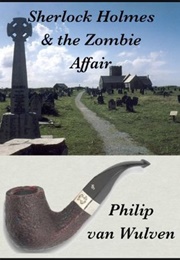 Sherlock Holmes and the Zombie Affair (Philip Van Wulven)