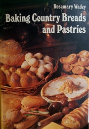 Baking Country Breads and Pastries (Rosemary Wadey)