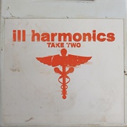 Ill Harmonics - Take Two