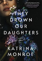 They Drown Our Daughters (Katrina Monroe)