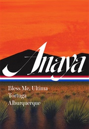 Rudolfo Anaya: Bless Me, Ultima; Tortuga; Alburquerque (Rudolfo Anaya)