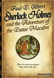 Sherlock Holmes and the Adventure of the Danse Macabre (Paul D. Gilbert)