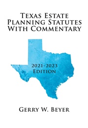 Texas Estate Planning Statutes With Commentary (Gerry W. Beyer)