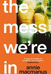 The Mess We&#39;re in (Annie MacManus)