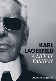 Karl Lagerfeld: A Life in Fashion (Alfons Kaiser)