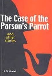 The Case of the Parson&#39;s Parrot and Other Stories (S.M. Ghatak)