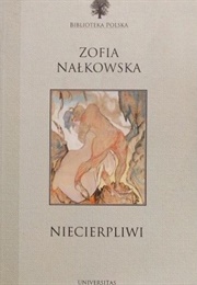 Niecierpliwi (Zofia Nałkowska)