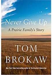 Never Give Up (Tom Brokaw)