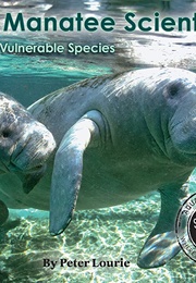 The Manatee Scientists: Saving Vulnerable Species (Peter Lourie)