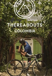 Thereabouts 3: Discovering Colombia (2017)