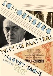Schoenberg: Why He Matters (Harvey Sachs)