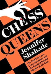 Chess Queens (Jennifer Shahade)