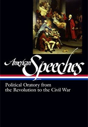 American Speeches: Political Oratory From the Revolution to the Civil War (Various Authors)