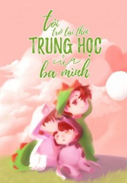 Tôi Trở Lại Thời Trung Học Của Ba Mình (Tam Thiên Phong Tuyết)