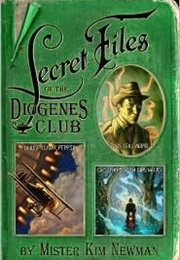 The Secret Files of the Diogenes Club (Kim Newman)