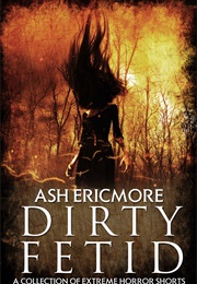 Dirty Fetid (Ash Ericmore)