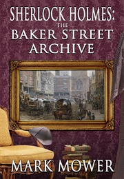 Sherlock Holmes: The Baker Street Archive (Mark Mower)