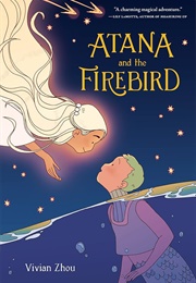 Atana and the Firebird (Vivian Zhou)