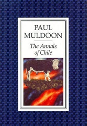 The Annals of Chile (Paul Muldoon)