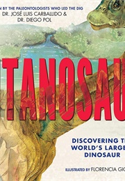 Titanosaur: Discovering the World&#39;s Largest Dinosaur (Jose Luis Carballido)