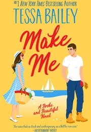 Make Me (Tessa Bailey)