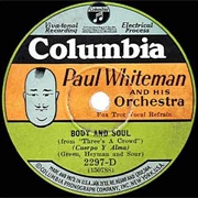 Body &amp; Soul - 	Paul Whiteman