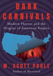 Dark Carnivals (W. Scott Poole)