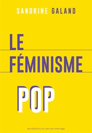 Le Féminisme Pop (Sandrine Galand)