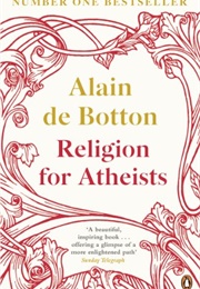 Religion for Athiests (Alain De Botton)
