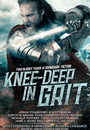 Knee-Deep in Grit: Two Bloody Years of Grimdark Fiction (Adrian Collins, Mike Myers)