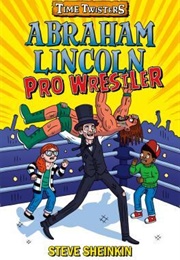 Abraham Lincoln, Pro Wrestler (Steve Sheinkin)