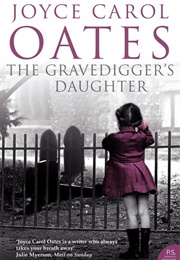 The Gravedigger&#39;s Daughter (Joyce Carol Oates)