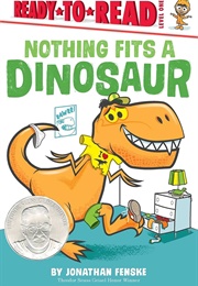 Nothing Fits a Dinosaur (Jonathan Fenske)