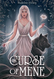 The Curse of Mene (Madeline Hickey)