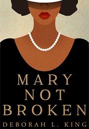 Mary Not Broken (Deborah L. King)