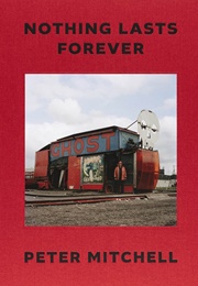 Nothing Lasts Forever (Peter Mitchell)