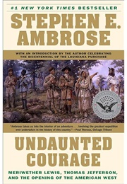 Undaunted Courage: Meriwether Lewis, Thomas Jefferson and the Opening of the American West: Meriweth (Ambrose, Stephen E.)