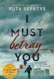 I Must Betray You (Ruta Sepetys)