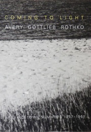 Coming to Light: Avery Gottlieb Rothko (Provincetown Summers 1957-1961 (E. A. Carmean (Curator))