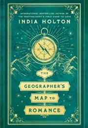 The Geographer&#39;s Map to Romance (India Holton)