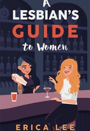 A Lesbian&#39;s Guide to Women (Erica Lee)