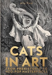 Cats in Art: From Prehistoric to Neo-Pop Masterpieces (Alix Paré)