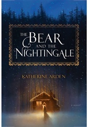 The Bear and the Nightingale: A Novel (Winternight Trilogy Book 1) (Arden, Katherine)