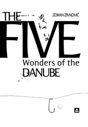 The Five Wonders of the Danube (Zoran Zivković)