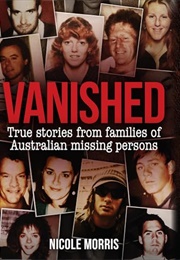 Vanished: True Stories From Families of Australian Missing Persons (Nicole Morris)