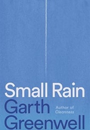 Small Rain (Garth Greenwell)