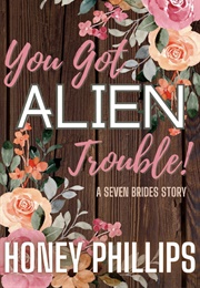 You Got Alien Trouble! (Honey Phillips)