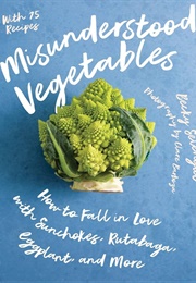 Misunderstood Vegetables (Becky Selengut)