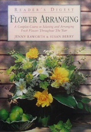 Flower Arranging (Raworth, Jenny &amp; Berry, Susan)