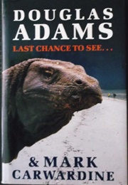 Last Chance to See . . . (Douglas Adams &amp; Mark Carwardine)